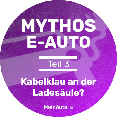 Mythos E-Auto Ratgeber Banner Kabelklau an der Ldesäule?